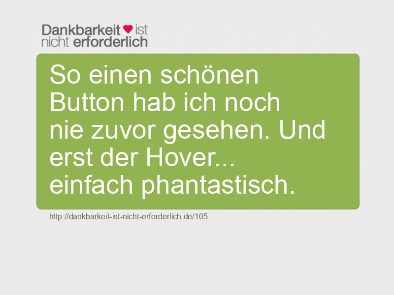 So einen schönen Button hab ich noch nie zuvor gesehen. Und erst der Hover... einfach phantastisch.